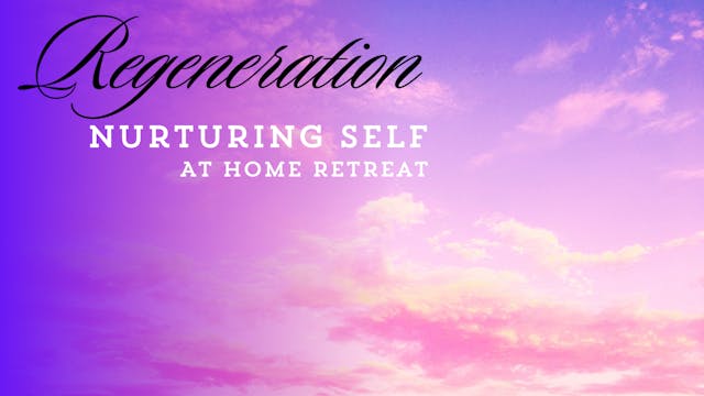 REGENERATION | Nurturing Self At Home Retreat