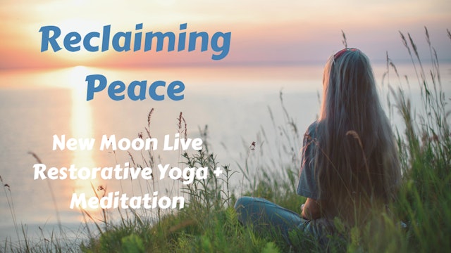 New Moon Restorative Yoga | Reclaiming Peace