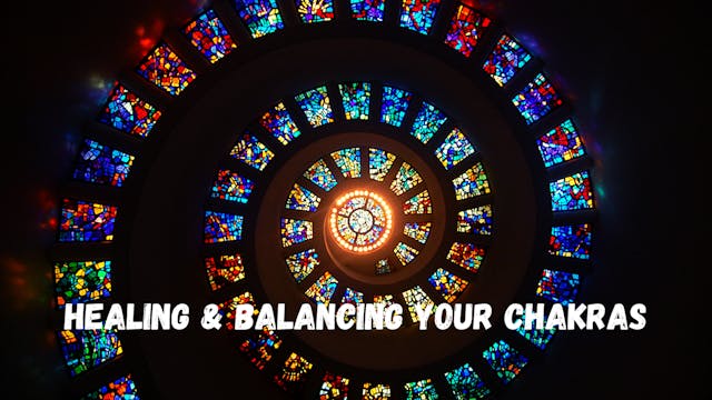 Healing & Balancing Your Chakras