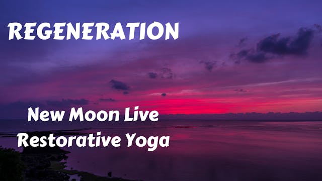 Regeneration | New Moon Restorative Yoga