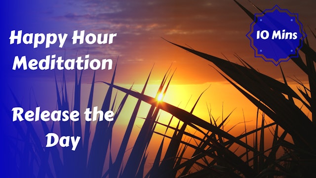 Happy Hour Meditation | Release the Day