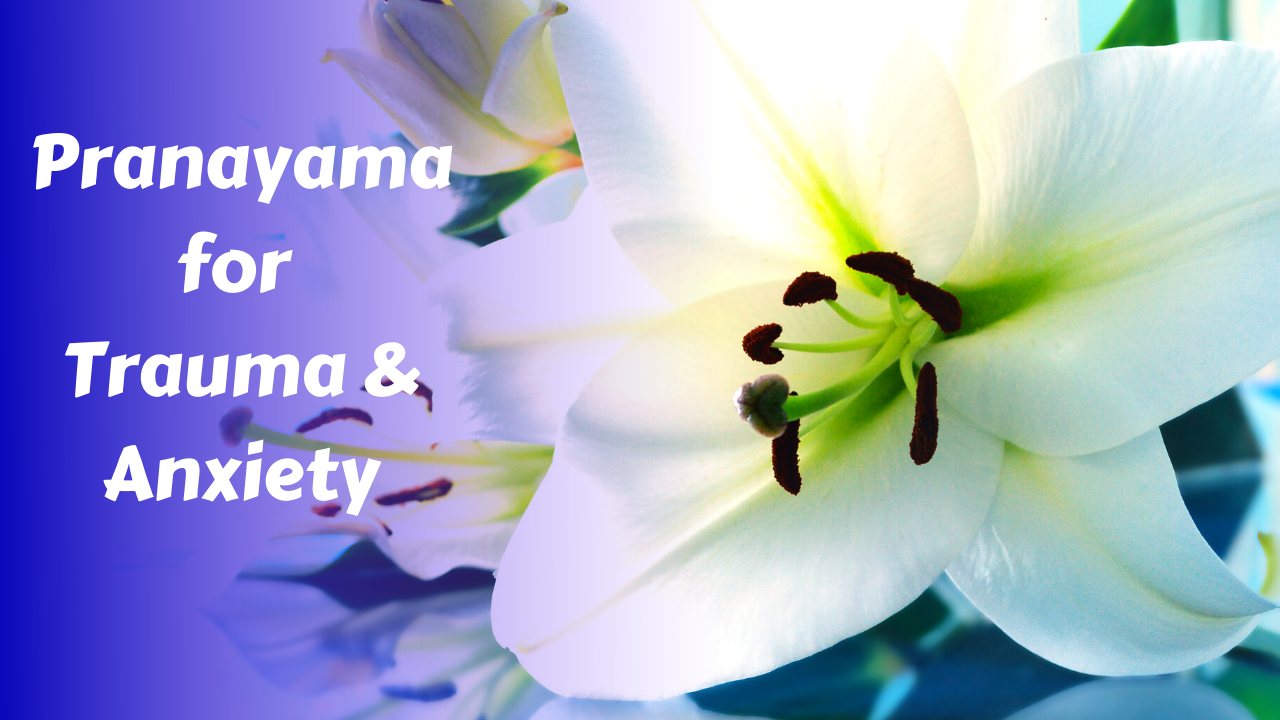 Deeply Soothing Pranayama for Anxiety, Panic Attacks & Trauma