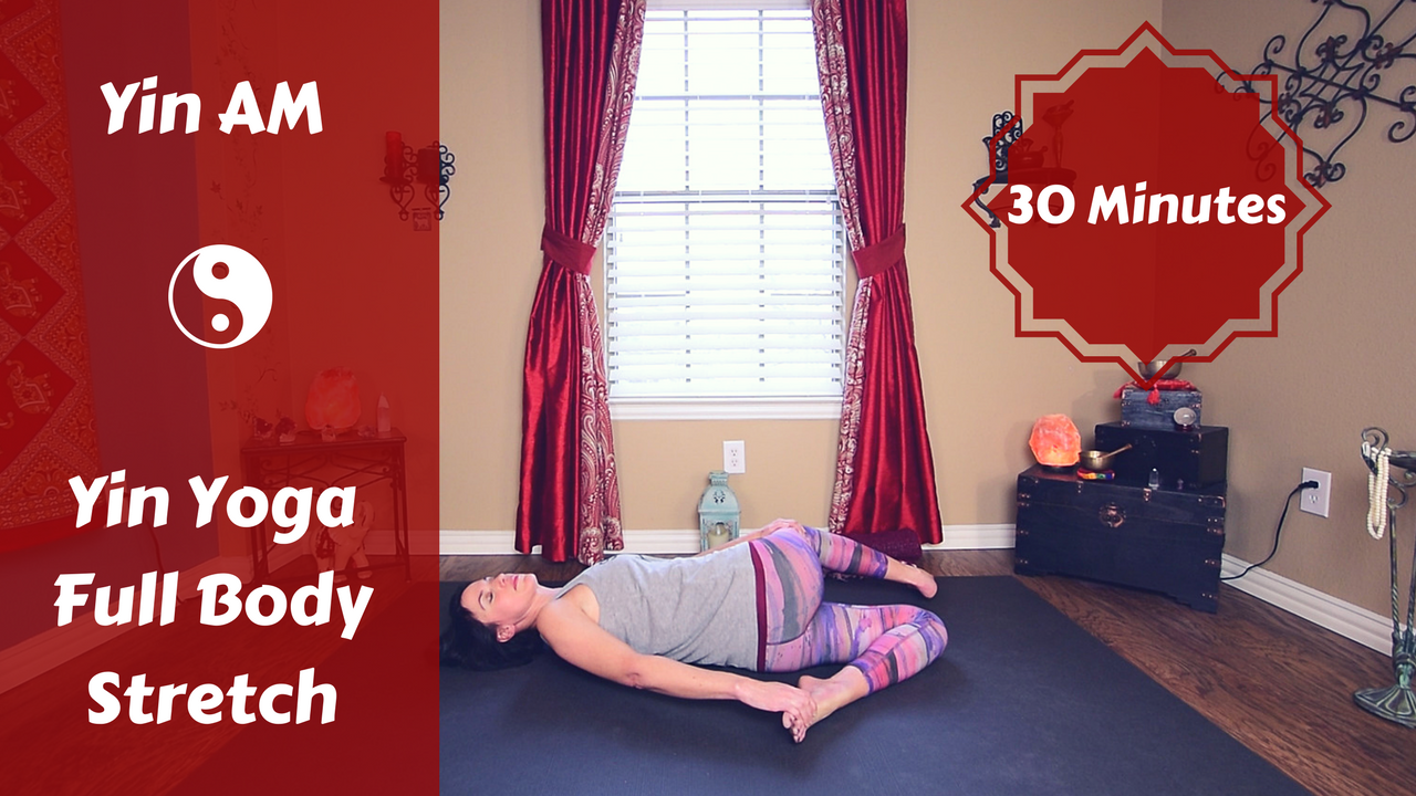 Yin AM: Full Body Yin Yoga for Stress & Anxiety