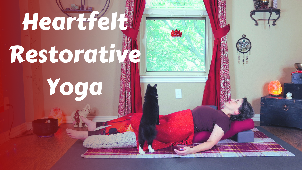 Heartfelt Restorative Yoga