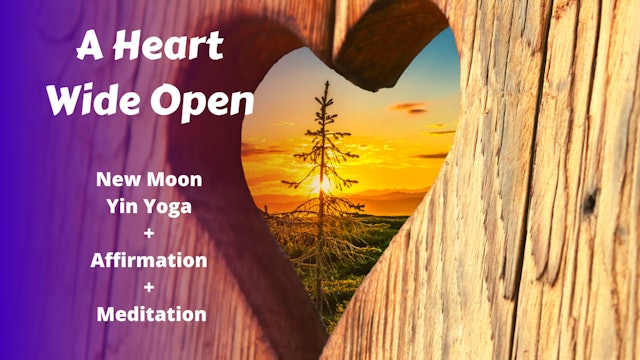 A Heart Wide Open | New Moon Yin Yoga Benefit