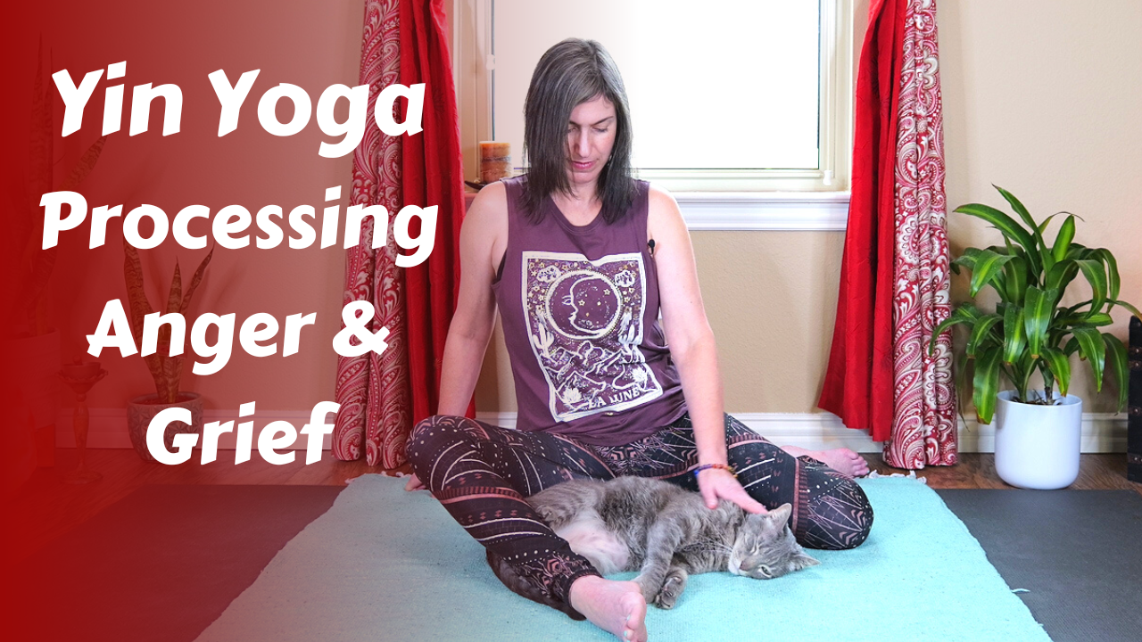 Yin Yoga to Process Grief & Anger