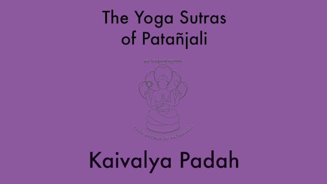 Kaivalya Pādah - Book Four of the Yoga Sutras of Patanjali