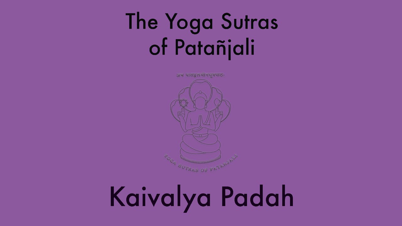 Kaivalya Pādah - Book Four of the Yoga Sutras of Patanjali