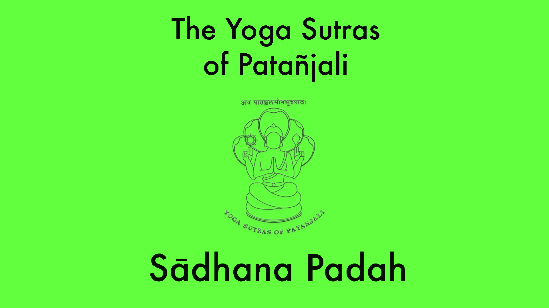 Sādhana Padah - Book Two of The Yoga Sutras of Patanjali