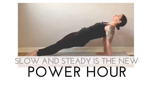 Slow and Steady is the New Power Hour