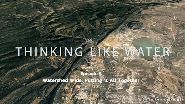 Ep 5: 'Watershed Wide: Putting it All Together"