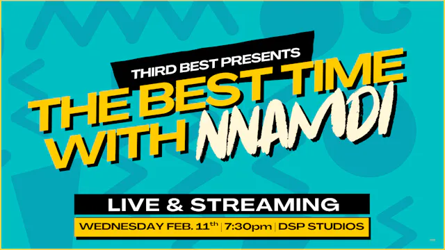 The Best Time with Nnamdi | 2/11/26 | 7:30pm PT