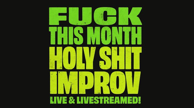 Fuck This Month + Holy Shit Improv | 2.15.26 | 7:30pm PT