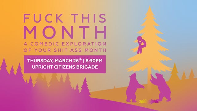 Fuck This Month | March 26th at 8:30pm PT