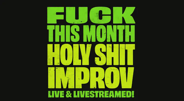 Fuck This Month & Holy Shit Improv | 4.24.26 | 9:30pm PT