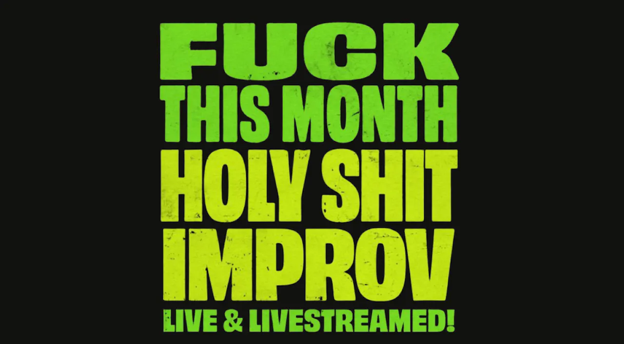 Fuck This Month & Holy Shit Improv | 5.4 | 9:30pm