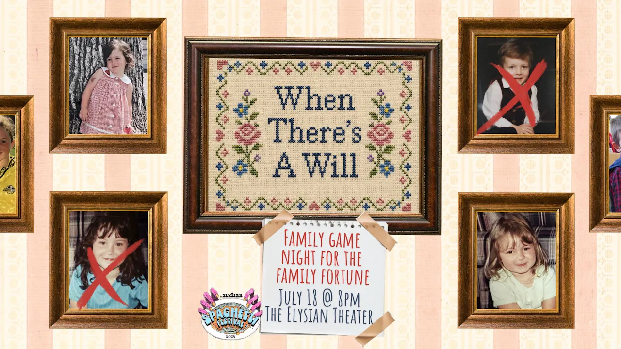 When There's a Will | 7.18.26 | 8pm PT