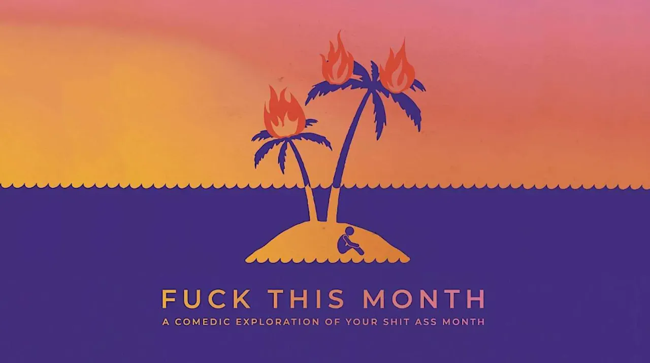 Fuck This Month | 9.10.26 | 8:30pm PT