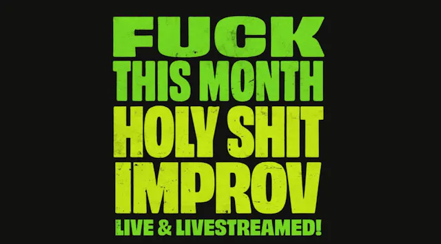 Fuck This Month & Holy Shit Improv | 6.26.26 | 7:30pm PT