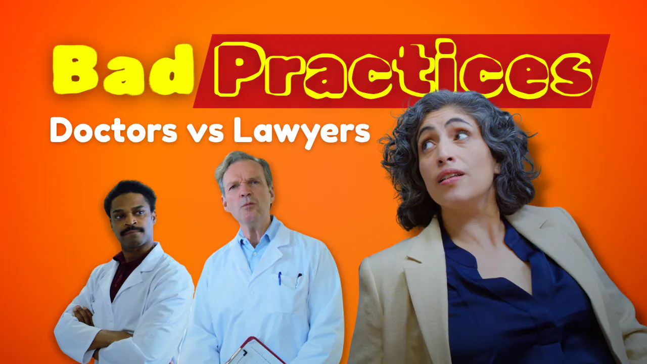 BAD PRACTICES: Doctors vs Lawyers