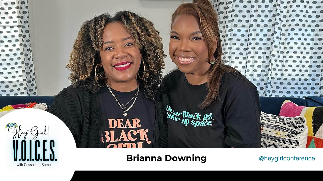 Hey Girl! V.O.I.C.E.S. with Brianna Downing