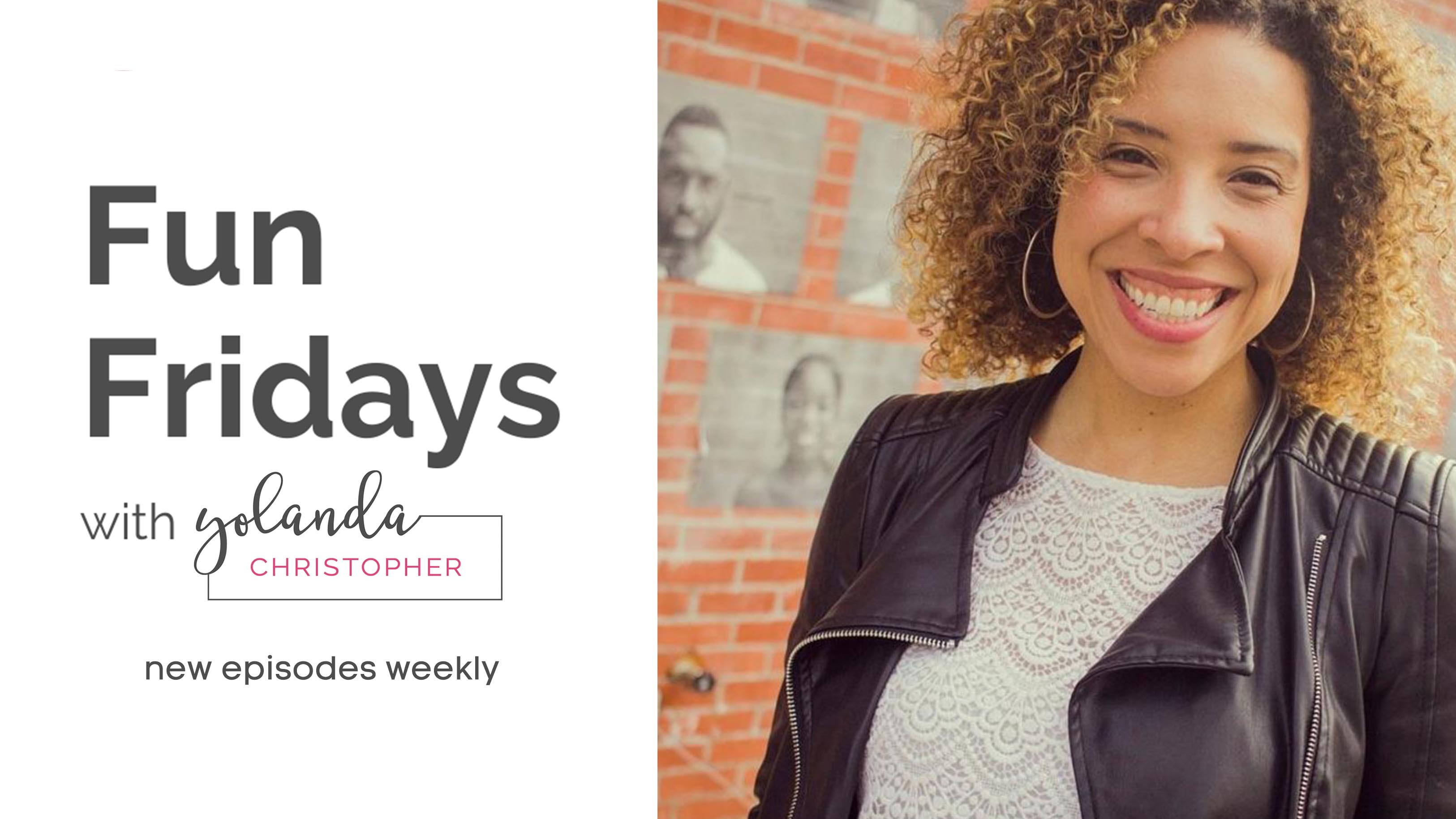 Fun Fridays with Yolanda Christopher