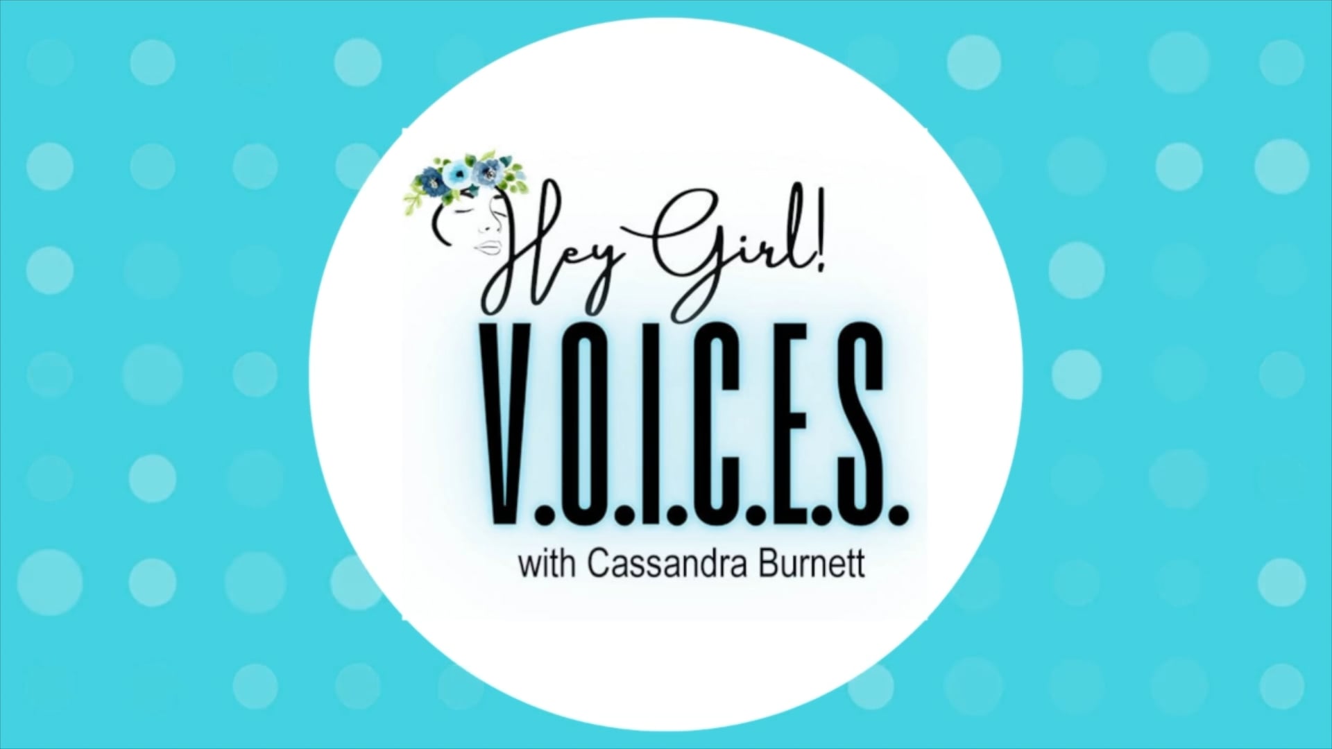 Hey Girl V.O.I.C.E.S with Cassandra Burnett 