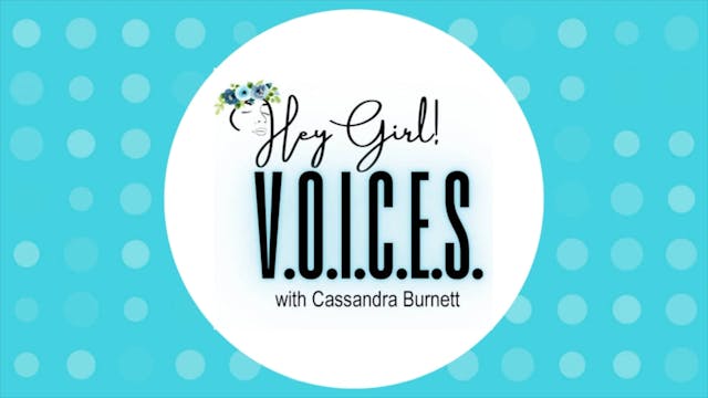 Hey Girl V.O.I.C.E.S with Cassandra B...