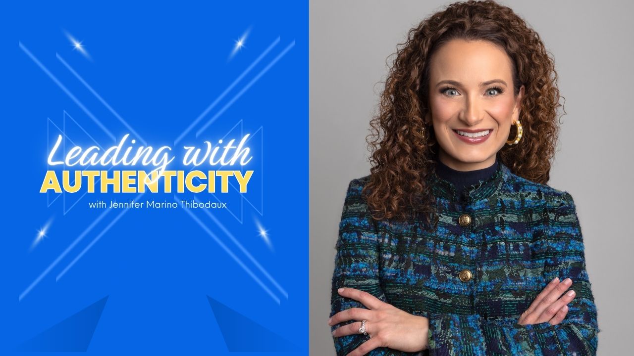 Leading with Authenticity with Jennifer Thibodaux
