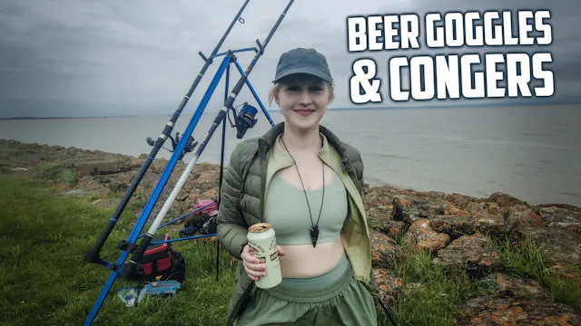 BEER GOGGLES AND CONGERS - NKD FISHING