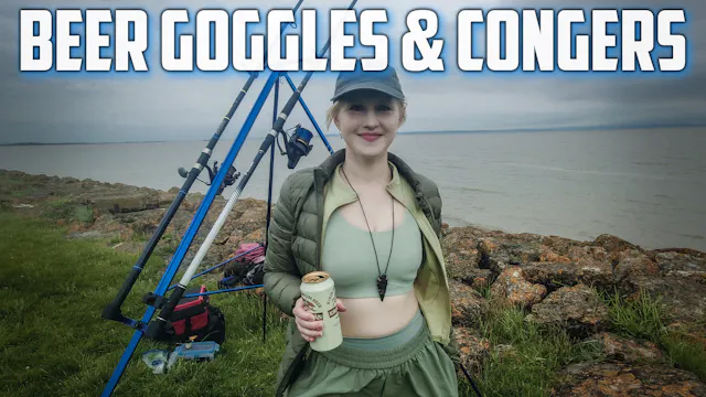 BEER GOGGLES AND CONGERS - NKD FISHING