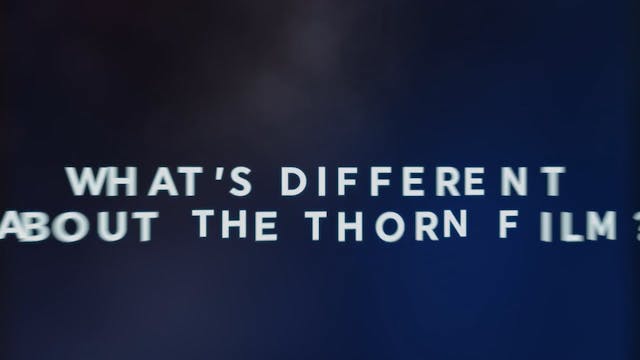 What Makes The Thorn Film Unique?