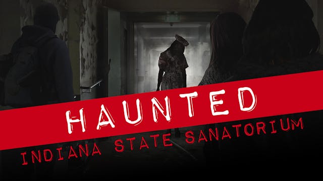 Haunted: Indiana State Sanatorium