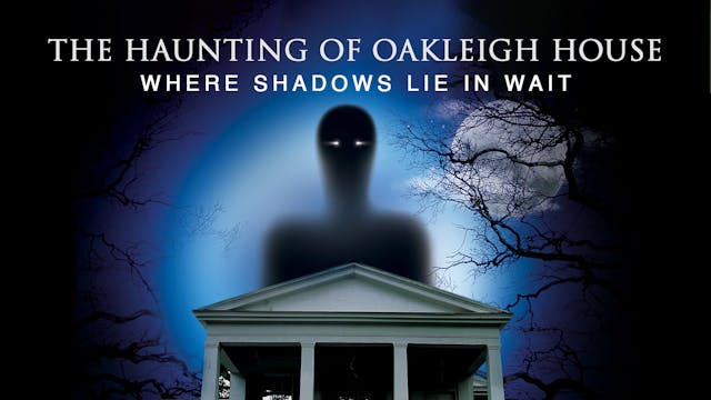 The Haunting of Oakleigh House: Where...