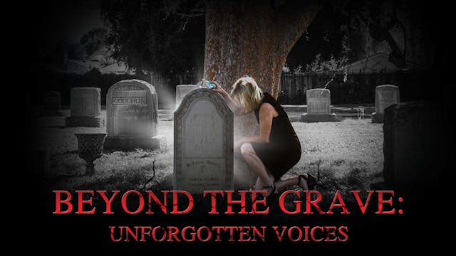 Beyond The Grave: Unforgotten Voices