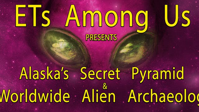 ETs Among Us Presents: Alaska's Secre...