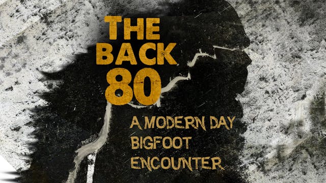 The Back 80: A Modern Day Bigfoot Enc...