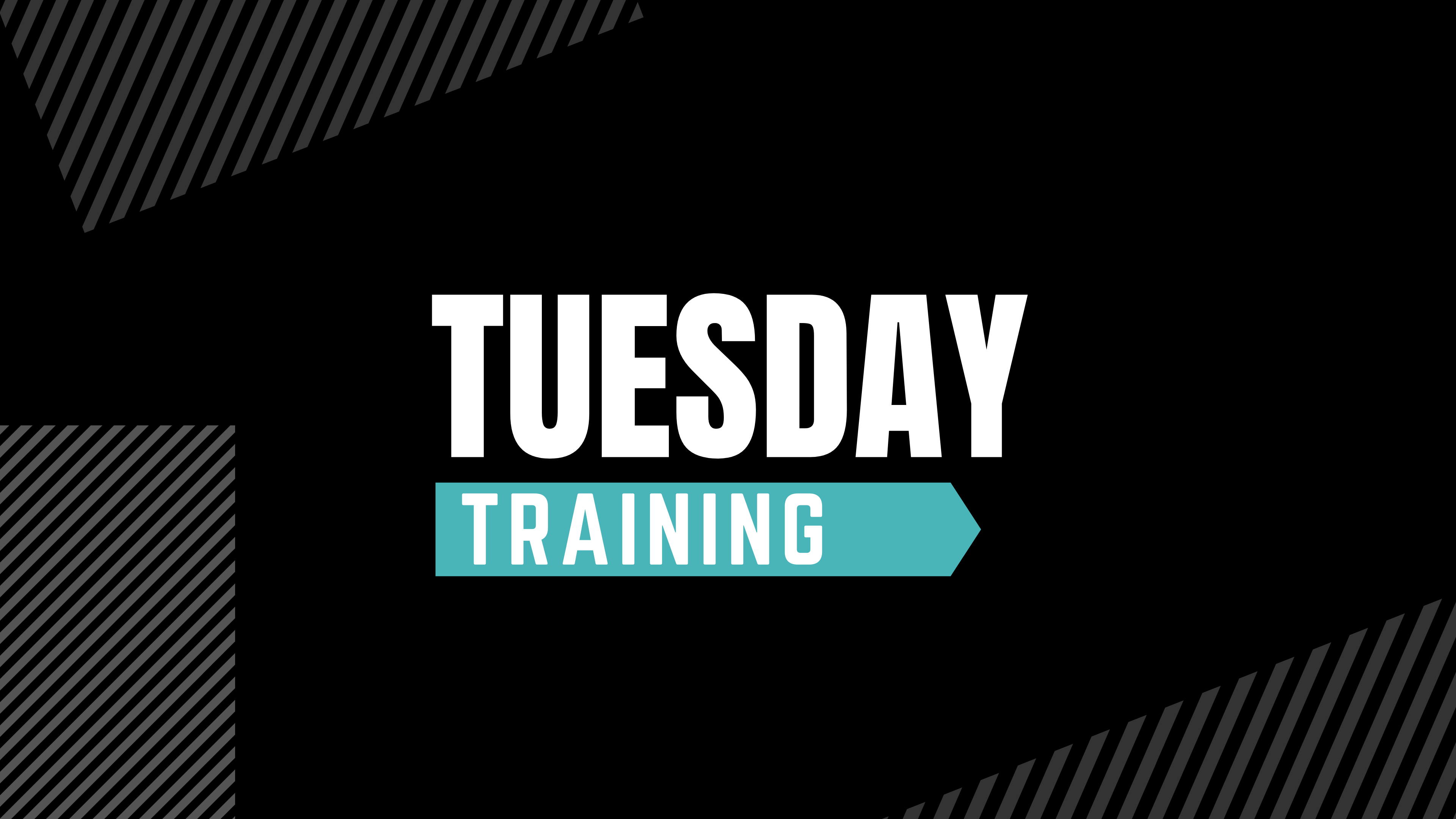 Tuesday Training