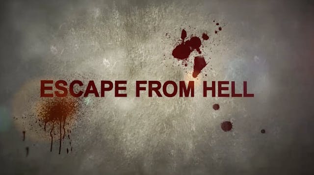 Escape From Hell Testimonies
