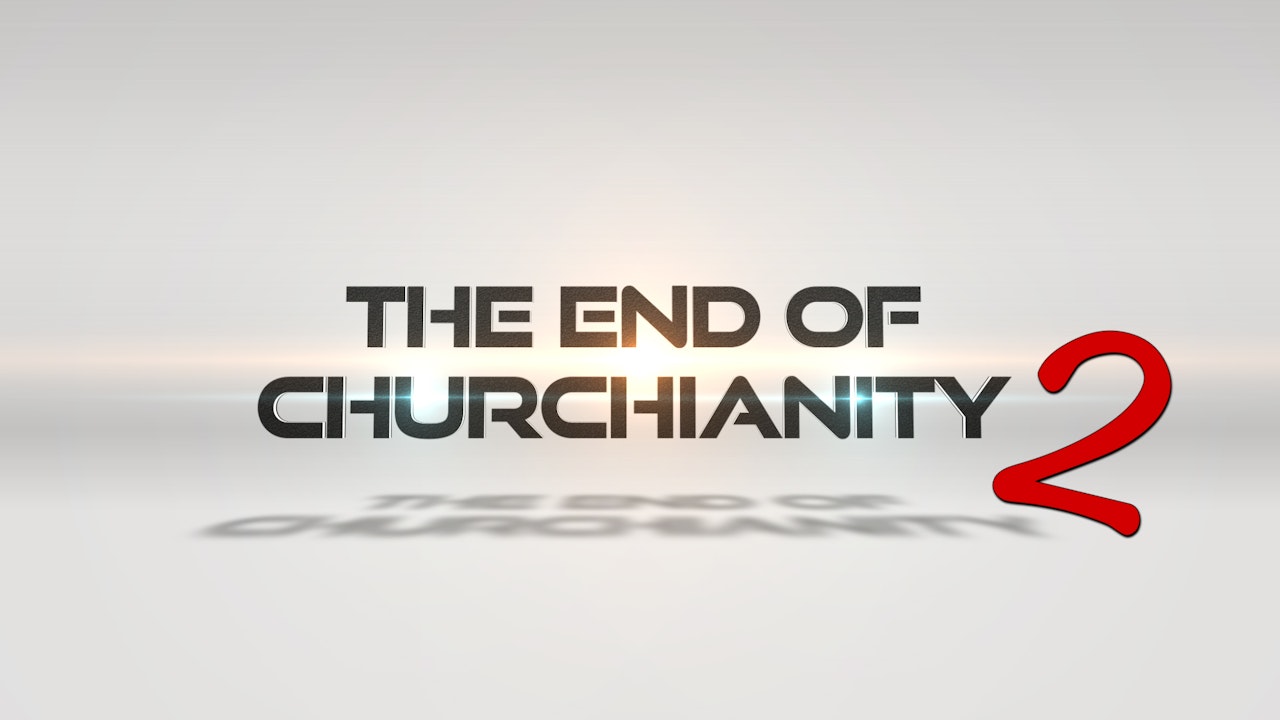 The End of Churchianity 2