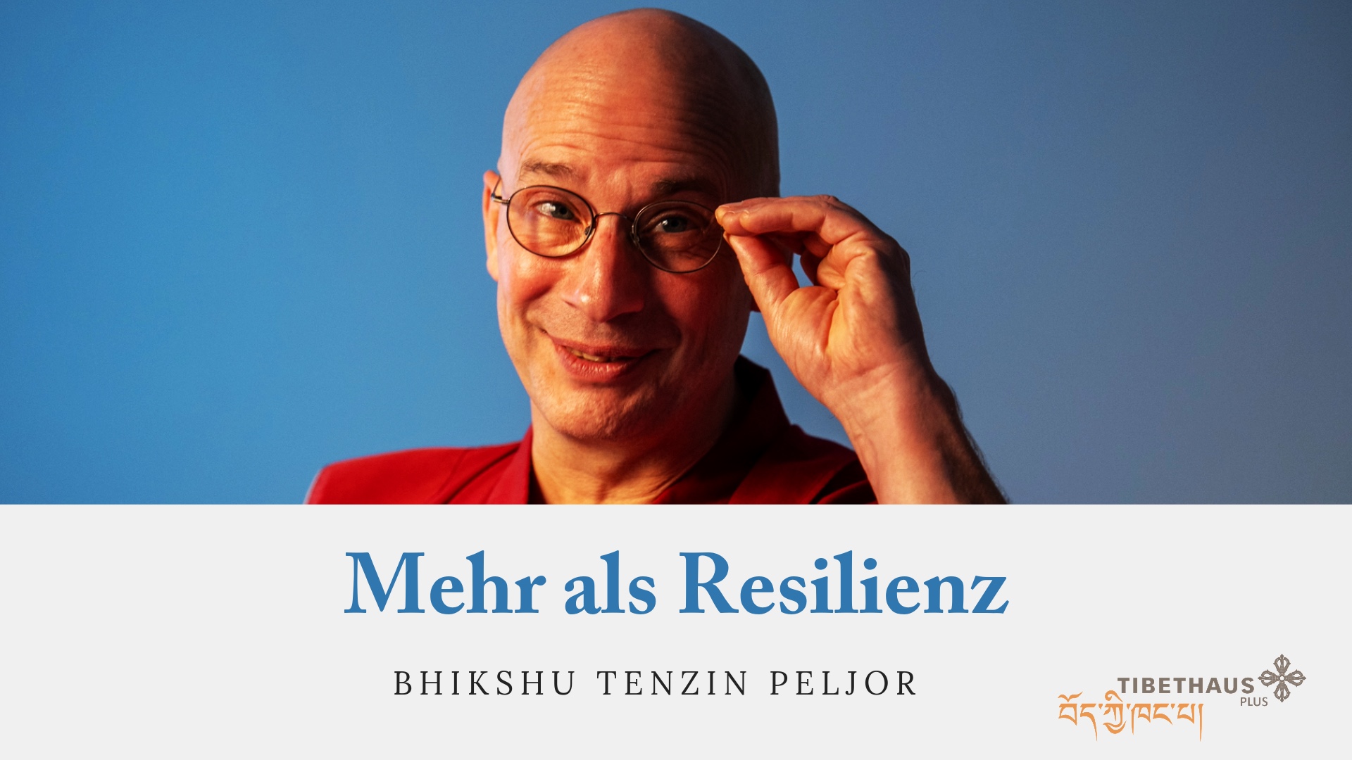 Mehr als Resilienz - Bhikshu Tenzin Peljor
