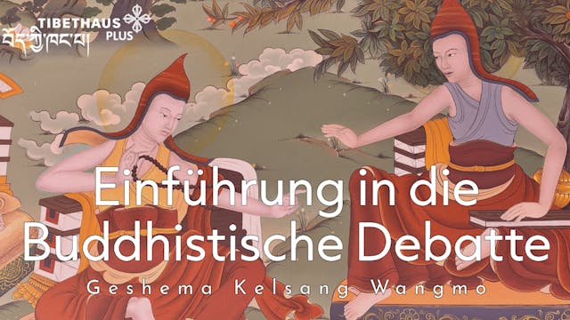 Einführung in die Buddhistische Debatte | Geshema Kelsang Wangmo (SD Qualität)
