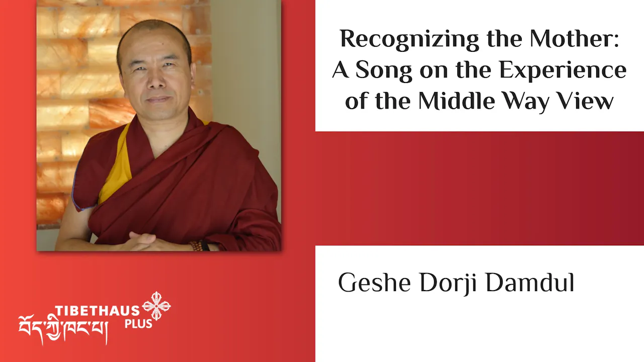 Recognizing the Mother | Geshe Dorji Damdul (SD)