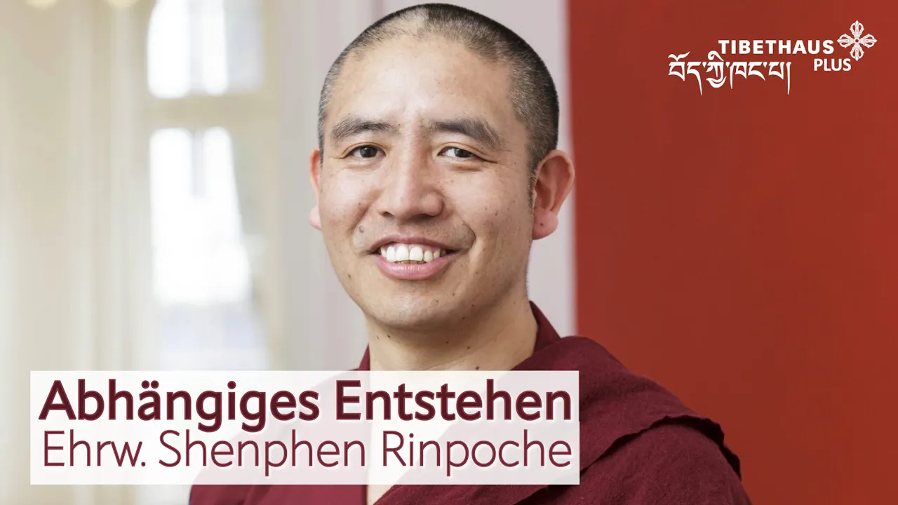 Ehrw. Shenphen Rinpoche - Abhängiges Entstehen(SD)