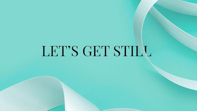 Need to Calm Down? Let's Get Still Videos