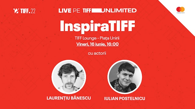 InspiraTIFF cu Laurențiu Bănescu și Iulian Postelnicu