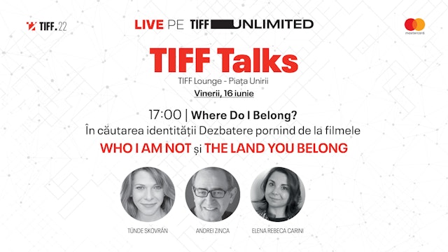 TIFF Talks | Where Do I Belong? În căutarea identității