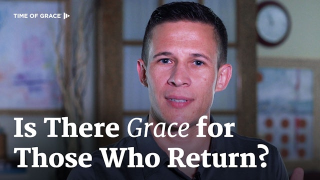 Is There Grace for Those Who Return?