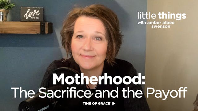 Motherhood: The Sacrifice and the Payoff