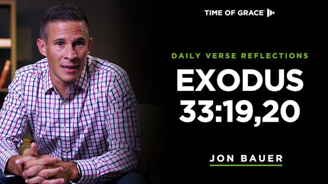 Exodus 33:19,20 (Dec. 25, 2024)